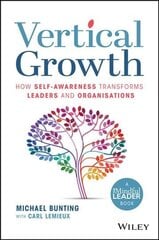 Vertical Growth: How Self-Awareness Transforms Leaders and Organisations цена и информация | Книги по экономике | 220.lv