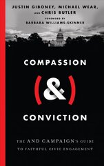 Compassion (&) Conviction - The AND Campaign`s Guide to Faithful Civic Engagement: The AND Campaign's Guide to Faithful Civic Engagement cena un informācija | Garīgā literatūra | 220.lv