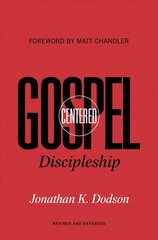 Gospel-Centered Discipleship: Revised and Expanded 2nd Revised edition cena un informācija | Garīgā literatūra | 220.lv