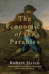 Economics of the Parables cena un informācija | Garīgā literatūra | 220.lv