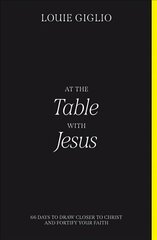 At the Table with Jesus: 66 Days to Draw Closer to Christ and Fortify Your Faith цена и информация | Духовная литература | 220.lv