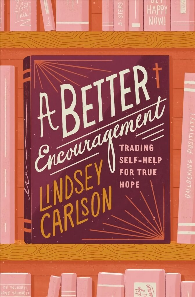 Better Encouragement: Trading Self-Help for True Hope cena un informācija | Garīgā literatūra | 220.lv