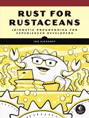 Rust For Rustaceans: Idiomatic Programming for Experienced Developers цена и информация | Книги по экономике | 220.lv