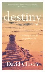 Destiny: Learning To Live By Preparing To Die cena un informācija | Garīgā literatūra | 220.lv