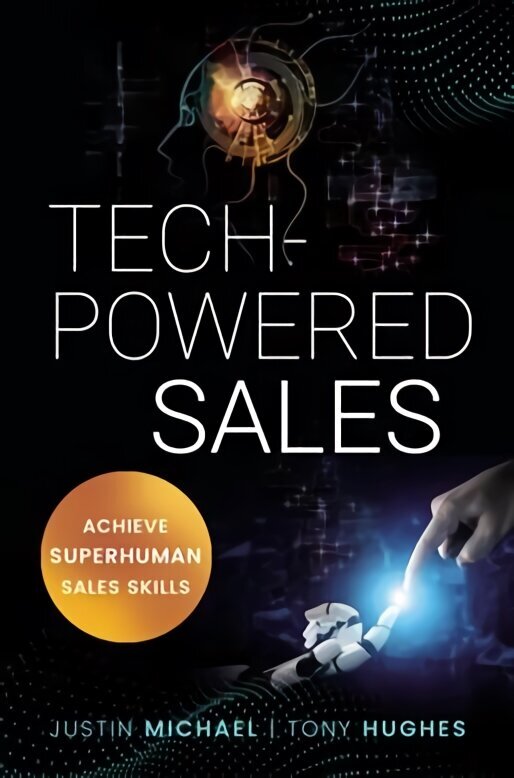 Tech-Powered Sales: Achieve Superhuman Sales Skills cena un informācija | Ekonomikas grāmatas | 220.lv