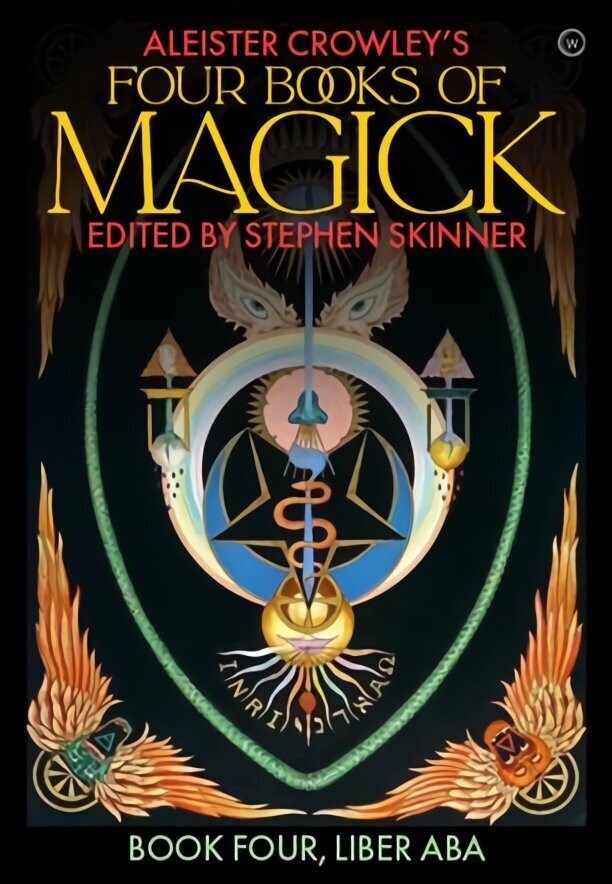 Aleister Crowley's Four Books <br>of Magick: Liber ABA New edition цена и информация | Garīgā literatūra | 220.lv