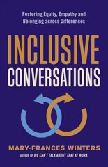 Inclusive Conversations: Fostering Equity, Empathy, and Belonging Across Differences cena un informācija | Ekonomikas grāmatas | 220.lv