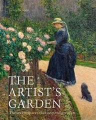 Artist's Garden: The secret spaces that inspired great art cena un informācija | Grāmatas par dārzkopību | 220.lv