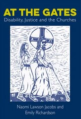 At The Gates: Disability, Justice and the Churches цена и информация | Духовная литература | 220.lv