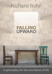 Falling Upward: A Spirituality For The Two Halves Of Life цена и информация | Духовная литература | 220.lv