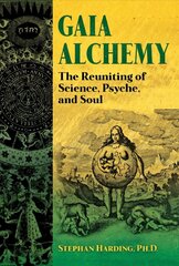 Gaia Alchemy: The Reuniting of Science, Psyche, and Soul cena un informācija | Garīgā literatūra | 220.lv