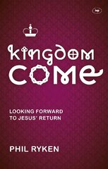 Kingdom Come: Looking Forward To Jesus' Return cena un informācija | Garīgā literatūra | 220.lv