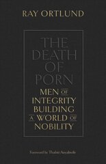 Death of Porn: Men of Integrity Building a World of Nobility cena un informācija | Garīgā literatūra | 220.lv