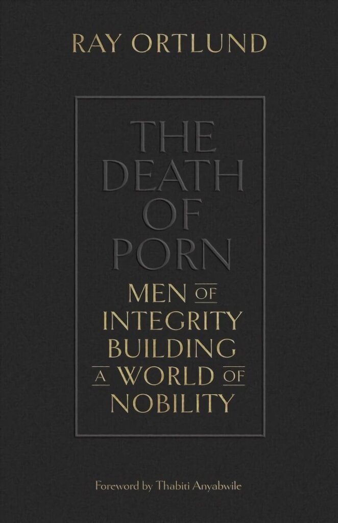 Death of Porn: Men of Integrity Building a World of Nobility cena un informācija | Garīgā literatūra | 220.lv
