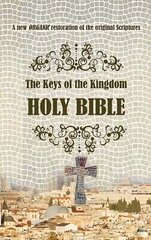 Keys of the Kingdom Holy Bible: A new ORGANIC restoration of the original scriptures 2022 cena un informācija | Garīgā literatūra | 220.lv