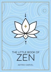 Little Book of Zen: A Beginner's Guide to the Art of Zen cena un informācija | Garīgā literatūra | 220.lv