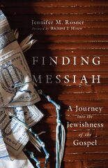 Finding Messiah - A Journey into the Jewishness of the Gospel: A Journey into the Jewishness of the Gospel cena un informācija | Garīgā literatūra | 220.lv