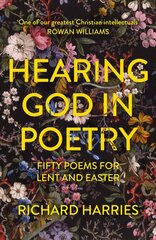 Hearing God in Poetry: Fifty Poems for Lent and Easter цена и информация | Духовная литература | 220.lv