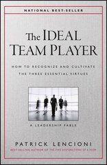 Ideal Team Player - How to Recognize and Cultivate The Three Essential Virtues: How to Recognize and Cultivate The Three Essential Virtues cena un informācija | Ekonomikas grāmatas | 220.lv