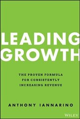 Leading Growth - The Proven Formula for Consistently Increasing Revenue cena un informācija | Ekonomikas grāmatas | 220.lv