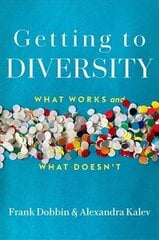 Getting to Diversity: What Works and What Doesn't cena un informācija | Ekonomikas grāmatas | 220.lv