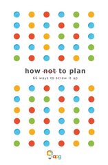 How not to Plan: 66 ways to screw it up cena un informācija | Ekonomikas grāmatas | 220.lv