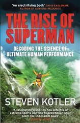 Rise of Superman: Decoding the Science of Ultimate Human Performance cena un informācija | Ekonomikas grāmatas | 220.lv