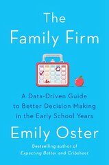 Family Firm: A Data-Driven Guide to Better Decision Making in the Early School Years - THE INSTANT NEW YORK TIMES BESTSELLER Main цена и информация | Книги по экономике | 220.lv