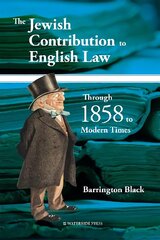 Jewish Contribution to English Law: Through 1858 to Modern Times цена и информация | Книги по экономике | 220.lv