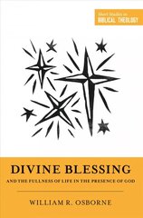 Divine Blessing and the Fullness of Life in the Presence of God: A Biblical Theology of Divine Blessings cena un informācija | Garīgā literatūra | 220.lv