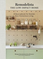 Remodelista: The Low-Impact Home: A Sourcebook for Stylish, Eco-Conscious Living цена и информация | Книги о питании и здоровом образе жизни | 220.lv