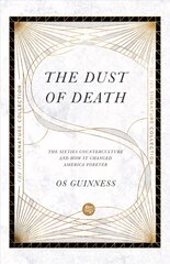 Dust of Death - The Sixties Counterculture and How It Changed America Forever: The Sixties Counterculture and How It Changed America Forever cena un informācija | Garīgā literatūra | 220.lv