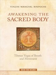 Awakening the Sacred Body: Tibetan Yogas of Breath and Movement цена и информация | Духовная литература | 220.lv