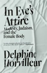 In Eve's Attire: Modesty, Judaism and the Female Body цена и информация | Духовная литература | 220.lv