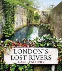 London's Lost Rivers: a beautifully illustrated guide to London's secret rivers cena un informācija | Grāmatas pusaudžiem un jauniešiem | 220.lv