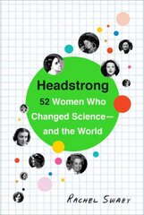 Headstrong: 52 Women Who Changed Science-and the World cena un informācija | Ekonomikas grāmatas | 220.lv