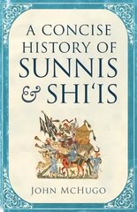 Concise History of Sunnis and Shi`is cena un informācija | Garīgā literatūra | 220.lv