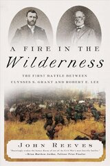 Fire in the Wilderness: The First Battle Between Ulysses S. Grant and Robert E. Lee cena un informācija | Vēstures grāmatas | 220.lv