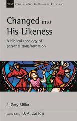 Changed Into His Likeness: A Biblical Theology Of Personal Transformation cena un informācija | Garīgā literatūra | 220.lv