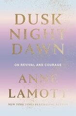 Dusk Night Dawn: On Revival and Courage цена и информация | Духовная литература | 220.lv