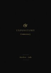 ESV Expository Commentary: Matthew-Luke cena un informācija | Garīgā literatūra | 220.lv