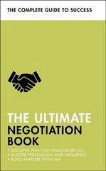 Ultimate Negotiation Book: Discover What Top Negotiators Do; Master Persuasion and Influence; Build Rapport with NLP cena un informācija | Ekonomikas grāmatas | 220.lv