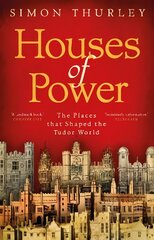Houses of Power: The Places that Shaped the Tudor World cena un informācija | Vēstures grāmatas | 220.lv