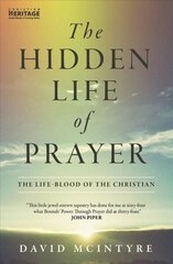 Hidden Life of Prayer: The life-blood of the Christian Revised edition цена и информация | Духовная литература | 220.lv