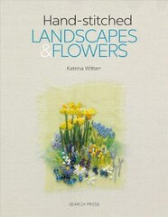 Hand-stitched Landscapes & Flowers: 10 Charming Embroidery Projects with Templates цена и информация | Книги о питании и здоровом образе жизни | 220.lv