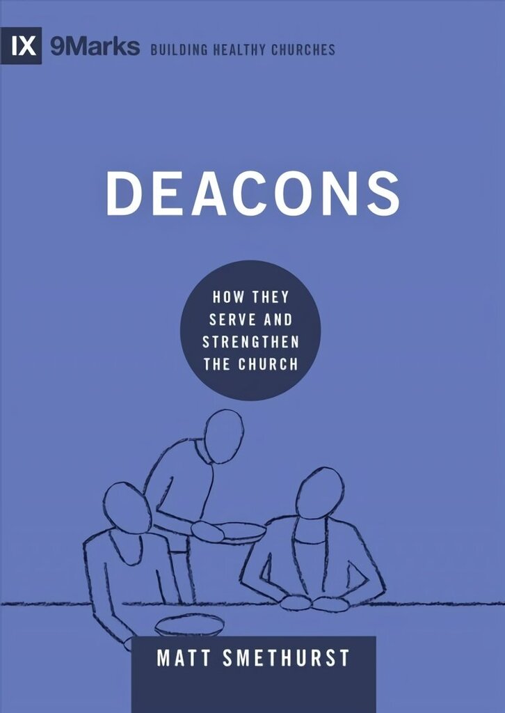 Deacons: How They Serve and Strengthen the Church цена и информация | Garīgā literatūra | 220.lv