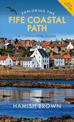 Exploring the Fife Coastal Path: A Companion Guide цена и информация | Книги о питании и здоровом образе жизни | 220.lv