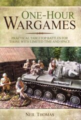 One-Hour Wargames: Practical Tabletop Battles for those with Limited Time and Space: Practical Tabletop Battles for those with limited time and space цена и информация | Книги о питании и здоровом образе жизни | 220.lv