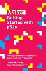 Getting Started with p5.js: Making Interactive Graphics in JavaScript and Processing цена и информация | Книги по экономике | 220.lv