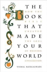 Book that Made Your World: How the Bible Created the Soul of Western Civilization cena un informācija | Garīgā literatūra | 220.lv